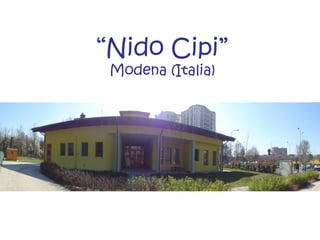 “Nido Cipi”
Modena (Italia)

 