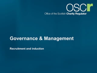 Governance & Management Recruitment and induction 