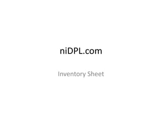 niDPL.com

Inventory Sheet
 