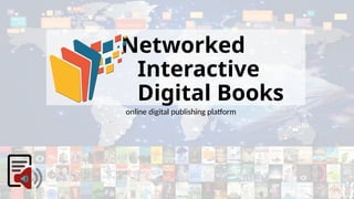 Networked Interactive Digital Books: Advanced Online Publishing ...