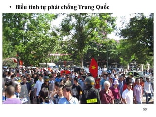 50
• Biểu tình tự phát chống Trung Quốc
 