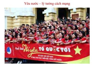 Yêu nước – lý tưởng cách mạng
 