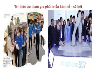 Tri thức trẻ tham gia phát triển kinh tế - xã hội
 
