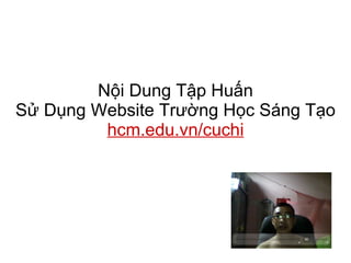 Nội Dung Tập Huấn Sử Dụng Website Trường Học Sáng Tạo hcm.edu.vn/cuchi 