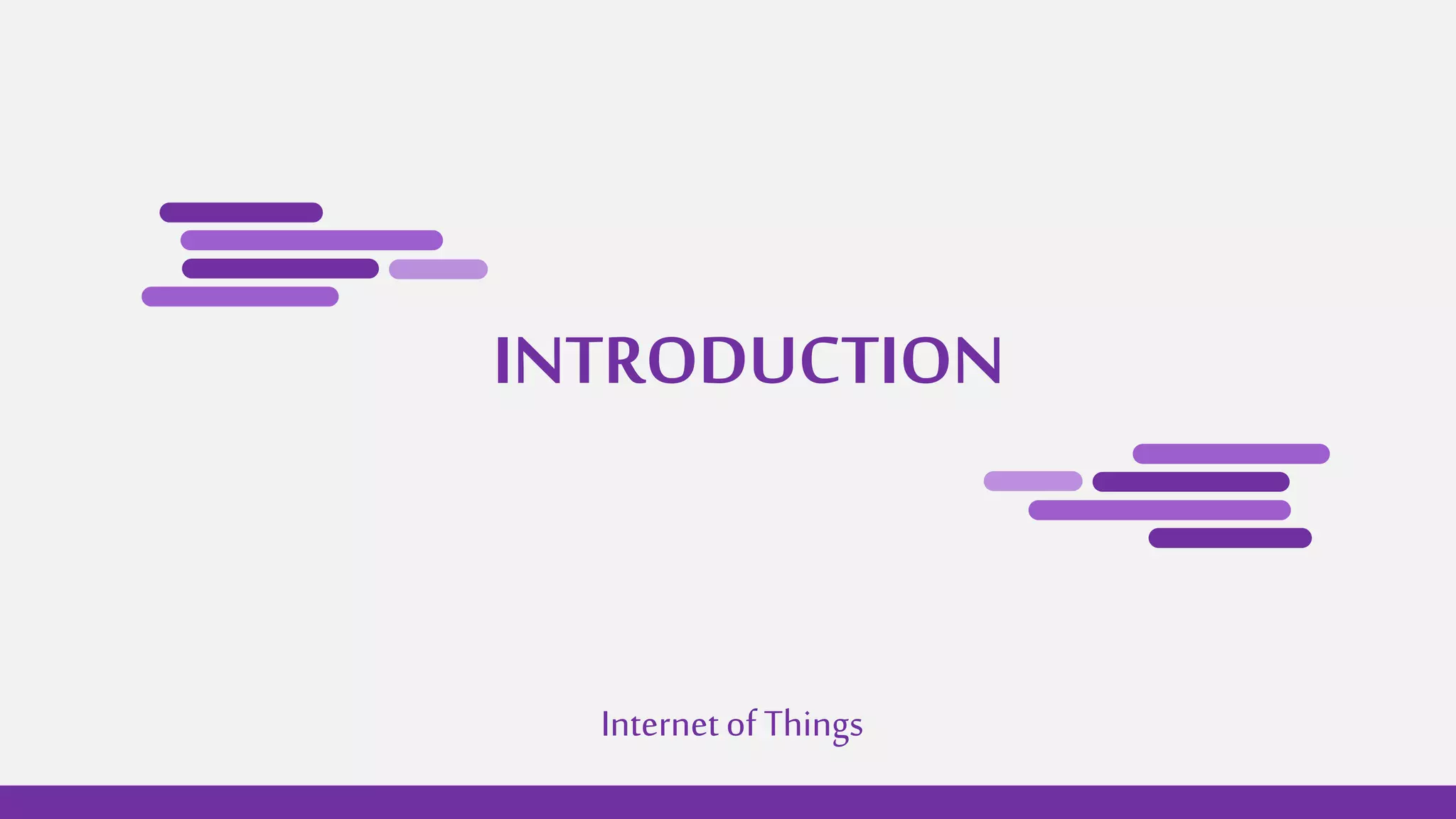 INTRODUCTION
Internetof Things
 