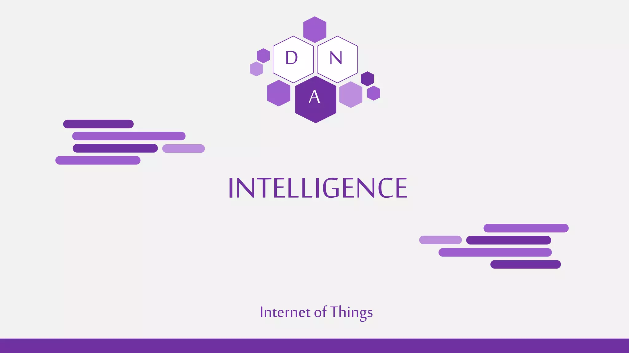 INTELLIGENCE
D N
A
Internetof Things
 