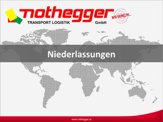 www.nothegger.at
Niederlassungen
 