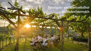15
Heurigen- und Genusskultur
in Niederösterreich
 