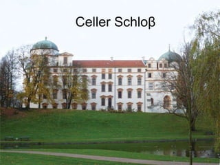 Celler Schlo β Celler Schlo β 