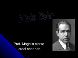 Prof. Magalis clarke
  Israel shannon
 