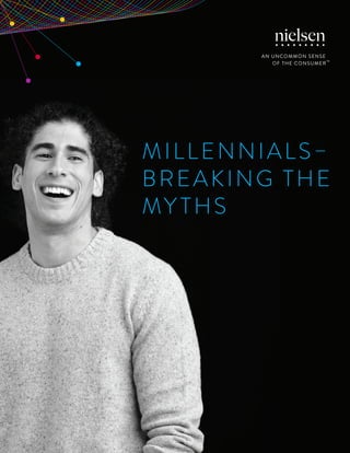 1Copyright © 2014 The Nielsen Company
MILLENNIALS–
BREAKING THE
MY THS
 