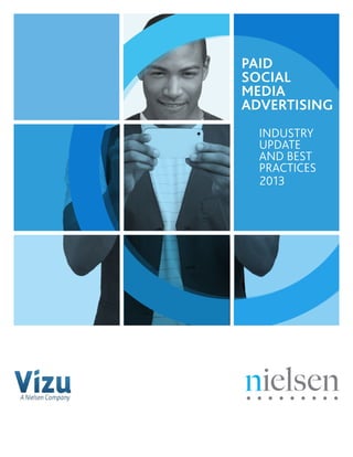 Paid
Social
Media
Advertising
2013
Industry
update
and best
practices
 