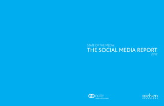 STATE OF THE MEDIA:
THE SOCIAL MEDIA REPORT
                      2012
 
