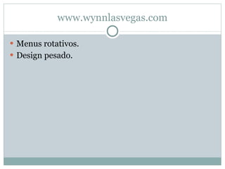 www.wynnlasvegas.com Menus rotativos. Design pesado. 