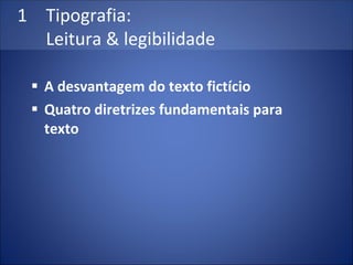 A desvantagem do texto fictício Quatro diretrizes fundamentais para texto Tipografia:  Leitura & legibilidade 