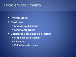 Irritabilidade Confusão Anúncios publicitários Atrair X Afugentar Controlar velocidade da leitura Problema para traduzir Cansativo Velocidade de leitura Texto em Movimento 