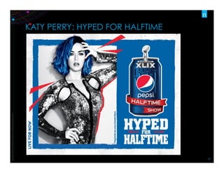 Copyright	
  ©2012	
  The	
  Nielsen	
  Company.	
  Conﬁden:al	
  and	
  proprietary.	
  
22	
  
KATY PERRY: HYPED FOR HALFTIME
 