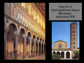 Church of
Sant’Apollinare Nuovo
     (Ravenna),
   dedicated 504
 