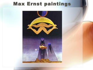 Max Ernst paintings
 