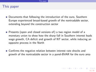 This paper
This paper
Documents that following the introduction of the euro, Southern
Europe experienced broad-based growt...