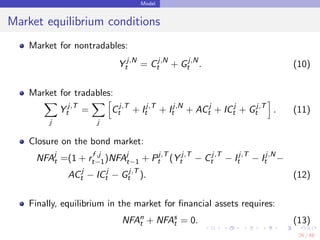 Model
Market equilibrium conditions
Market for nontradables:
Y j,N
t = Cj,N
t + Gj,N
t . (10)
Market for tradables:
j
Y j,...