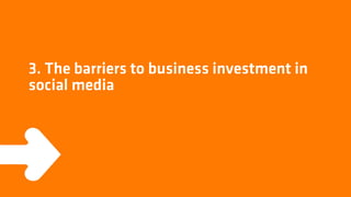 3. The barriers to business investment in
social media
 