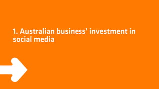 1. Australian business’ investment in
social media
 