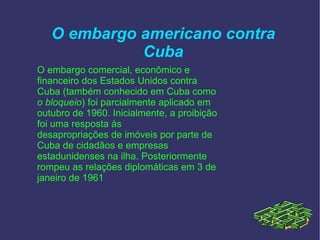 Pós-1959 "Eu sei que o mundo pensa de nós, somos comunistas, e, claro, eu tenho dito muito claramente que não somos comunistas, muito claramente" . ( frase de Castro) * Che Guevara foi nomeado promotor supremo na Fortaleza La Cabaña.   * foi criado o  CDR(Comitês para a Defesa da Revolução) no final de setembro de 1960. 