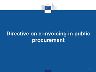 Directive on e-invoicing in public 
procurement 
24 
 