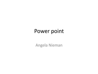 Power point Angela Nieman 