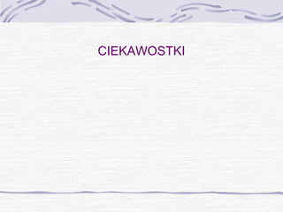 CIEKAWOSTKI

 