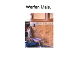 Werfen Mais.