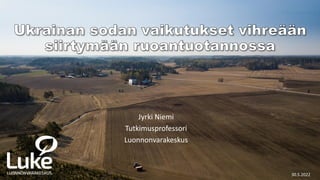 Jyrki Niemi
Tutkimusprofessori
Luonnonvarakeskus
30.5.2022
 