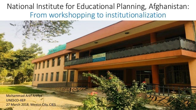  #CIES2018 National Institute for Educational Planning, Afghanistan: From workshopping to institutionalization Slide 1