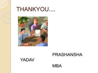 THANKYOU....
PRASHANSHA
YADAV
MBA
 