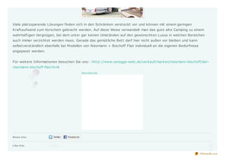 Viele plat zsparende Lösungen finden sich in den Schränken verst eckt vor und können mit einem geringen
Kraft aufwand zum Vorschein gebracht werden. Auf diese Weise verwandelt man das gut e alt e Camping zu einem
wahrhaft igen Vergnügen, bei dem unt er gar keinen Umst änden auf den gewünscht en Luxus in welchen Bereichen
auch immer verzicht et werden muss. Gerade das gemüt liche Bet t darf hier nicht außen vor bleiben und kann
selbst verst ändlich ebenfalls bei M odellen von Niesmann + Bischoff Flair individuell an die eigenen Bedürfnisse
angepasst werden.


Für weit ere Informat ionen besuchen Sie uns: -ht t p://www.veregge-welz.de/verkauf/marken/niesmann-bischoff/der-
niesmann-bischoff-flair.ht ml
                                         Ab o u t th e s e a d s




Share t his:


Like t his:


                                                                                                                    PDFmyURL.com
 