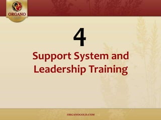 Support System and
Leadership Training
4
 