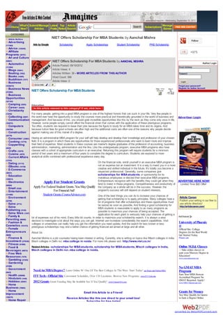 www.amazines.com - Wednesday, September 19, 2012

         Home What's Submit/Manage Latest Rated Search
                                           Top Article
              New?      Articles   Posts
                                                                                                                     Search     Subscriptions Manage
                                                                                                                                              Ezines
     CATEGORIES
  Article Archive                        NIET Offers Scholarship For MBA Students by Aanchal Mishra
                                                                                                                                                                                Follow
  Advertising
(117465)                Ads by Google           Scholarship              Apply Scholarships           Student Scholarship           PHD Scholarship
  Advice (125245)
  Affiliate                                                                                                                                                                     +975
Programs (30707)
  Art and Culture
(54841)                                   NIET Offers Scholarship For MBA Students by AANCHAL MISHRA                                                                                        Author Login
  Automotive
                                          Article Posted: 09/19/2012
(113384)                                                                                                                                                         Email Address:
  Blogs (53041)                           Article Views: 4
  Boating (7652)                          Articles Written: 38 - MORE ARTICLES FROM THIS AUTHOR                                                                  Password:
  Books (14295)                           Word Count: 566
  Buddhism (7577)
                                          Article Votes: 0                                                                                                          Login
  Business
(1038272)                                                                                                                                                        Forgot your password?
  Business News                                                                                                                                                  Register for Author Account
(372592)
                       NIET Offers Scholarship For MBA Students
 Business
Opportunities
(327103)
  Camping (9383)       Education
  Career (54030)
  Christianity
(13242)              For many people, getting into a good MBA program is one of the highest honors that can suck in your life. Very few people in
   Collecting (9297) the world ever have the opportunity to study the courses more practical and theoretically grounded in the world of business and             Advertiser Login
   Communication management. And because of this, you should grab incredible opportunities like this by the neck as they come only once in life.
(102072)             However, some people simply cannot afford the financial strain that comes with the application of these prestigious programs.
   Computers         Too often, students are required to leave their jobs because the figure to study for an MBA takes time and its organs. And
(194784)             because tuition fees for good schools are often high and the additional costs are often one of the reasons why people decide
   Construction      against making use of this marvel of a degree.
(24779)
   Consumer (33981) Having an administrative MBA program for your self will help develop and develop their knowledge and profession of your chosen
   Cooking (13776)  field. It is a program in which there are opportunities for those experienced professionals who want to learn more and improve
   Copywriting      their field of expertise. Most students in these courses are master's degree graduates of the profession of accounting, business
(4428)              administration, marketing, administration and the like. Like the undergraduate program, executive MBA programs also have
   Crafts (12570)   classes with a cohort of appropriate curriculum in an executive. Returning this program will require students for a minimum
   Cuisine (4878)   period of two years and a maximum of four years to complete the degree to curriculum. Students are exposed to more
   Current Affairs analytical skills combined with professional experience every day.
(13703)
  Dating (37172)                                                          On the financial side, enroll yourself in an executive MBA program is
  EBooks (14759)                                                          not an expense but an investment. It is a way to invest you in a more
  E-Commerce                                                              creative and skilled individual in the future. It's totally you become a
(38531)
                                                                          respected professional. Generally, some companies give
  Education                                                               scholarships for MBA students or sponsorship for its
(128613)
                                                                          marvelous employees or elected their executive MBA programs.
  Electronics                  Apply For Student Grants                   Entrepreneurs recognize with the benefits they could get when they ADVERTISE HERE NOW!
(65994)
                                                                          tend to invest in these programs. Competitiveness and productivity of    Limited Time $60 Offer!
  Email (5328)          Apply For Federal Student Grants. You May Qualify the company as a whole will be in the success. However, the
  Entertainment                        For Financial Aid!                 program's success will still depend on student interests.
(131908)                         Student-Grants.CourseAdvisor.com                     One of the best things you can do to increase your chances of
  Environment                                                                         getting that scholarship is to apply principles. Many colleges have a       Article Canon
(22769)                                                                                                                                                           Publish your writing in our free to
                                                                                      lot of programs that offer scholarships and these opportunities must        use article directory!
  Ezine (2713)                                                                        be seized as soon as possible. And finding a good scholarship for
  Ezine                                                                                                                                                           http://articlecanon.com/
                                                                                      MBA students is reasonable to apply to as many programs as
Publishing (5155)                                                                     possible to maximize your chances of being accepted. The
  Ezine Sites (1357)                                                                  application for each grant is seriously help your chances of getting a
  Family &             lot of expenses out of his mind. Every little bit counts. In order to maximize your scholarship search, it is always a wise
Parenting (98069)      decision to investigate a lot about the ways you can get. Internet use increases considerably the search capabilities. Visit
  Fashion &            colleges or universities can really help you get the information you need update. And the search for less known or less                    University of Phoenix
Cosmetics (161472)     prestigious scholarships may end a better chance of getting financial aid aimed at large and all other.                                    ®
  Female                                                                                                                                                          Official Site. College
Entrepreneurs        About Us:                                                                                                                                    Degrees for the Real World.
(9608)                                                                                                                                                            Get Started Today.
  Finance &            Aanchal Mishra is a job counselor having keen interest in writing. Currently, she is writing on topics like Mtech colleges in India,       Phoenix.edu
Investment (279336)    Btech colleges in Delhi ncr, mba college in noida. For more info please visit: http://www.niet.co.in/
  Fitness (91890)
  Food &               Related Articles - scholarships for MBA students , scholarship for MBA students , Mtech colleges in India,                                 Online M.Ed. Classes
Beverages (46674)      Btech colleges in Delhi ncr, mba college in noida,                                                                                         —Take online classes to
  Free Web                                                                                                                                                        earn your Masters Degree in
Resources (7478)                                                                                                                                                  Education!
                                                                                                                                                                  www.concordiaonline.net
  Gambling (27225)
  Gardening
(21866)
  Government
                                                                                                                                                                  No GMAT MBA
(8443)
                        Need An MBA Degree? Learn Online W/ One Of The Best Colleges In The West. Start Today! cps.Regis.edu/Online-MBA                           Programs
  Health (526008)                                                                                                                                                 Earn Your MBA from an
                        ITT Tech - Official Site Convenient Schedules, Over 130 Locations. Browse New Programs. www.ITT-Tech.edu                                  Accredited Program. No
  Hinduism (1440)
                                                                                                                                                                  GMAT Required. Apply!
  Hobbies (39307)       2012 Grants Grant Funding May Be Available See If You Qualify!        www.ClassesUSA.com                                                  www.MBA.DegreeLeap.com
  Home
Business (79683)
  Home                                                                                                                                                            Grants for Women
Improvement                                                            Email this Article to a Friend!
                                                                                                                                                                  You May Qualify for Grants
(189270)                                                                                                                                                          to Earn a Degree Online.
                                                       Receive Articles like this one direct to your email box!
  Home Repair                                                         Subscribe for free today!


                                                                                                                                                               converted by Web2PDFConvert.com
 