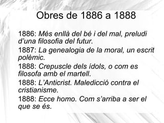 Tots dos són seguidors de Schopenhauer. 