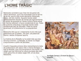 Treballa en la seva primera gran obra. Nietzsche vestit de militar Tribschen 