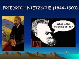 FRIEDRICH NIETZSCHE (1844-1900)   