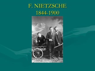 F. NIETZSCHE
   1844-1900
 