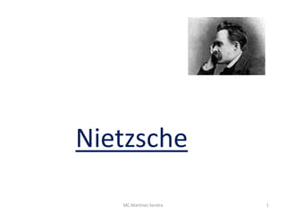 Nietzsche
MC.Martínez Sendra 1
 