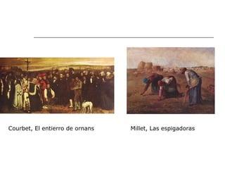 Courbet, El entierro de ornans Millet, Las espigadoras 