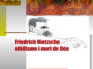 Friedrich Nietzsche  nihilisme i mort de Déu   