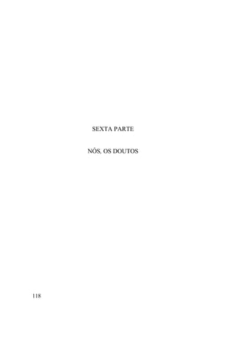 SEXTA PARTE


      NÓS, OS DOUTOS




118
 
