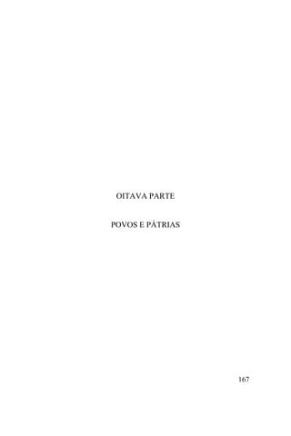 OITAVA PARTE


POVOS E PÁTRIAS




                  167
 