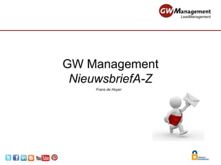LeadManagement




GW Management
 NieuwsbriefA-Z
     Frans de Hoyer
 