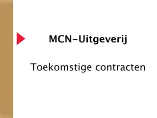 MCN-Uitgeverij

Toekomstige contracten
 