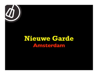 Nieuwe Garde
  Amsterdam
 